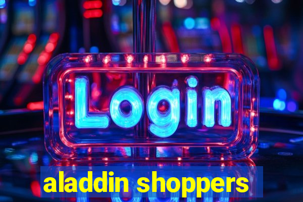 aladdin shoppers