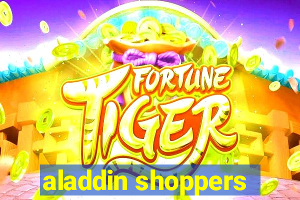 aladdin shoppers