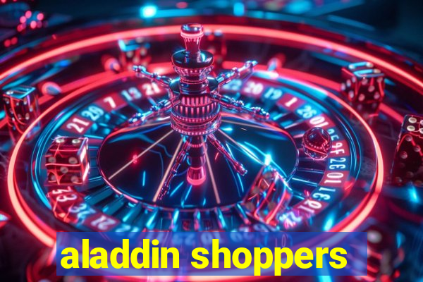 aladdin shoppers