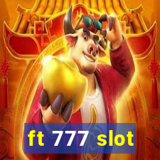 ft 777 slot