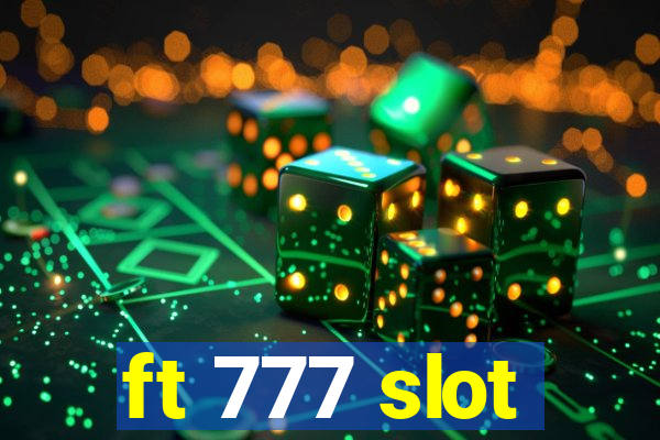 ft 777 slot