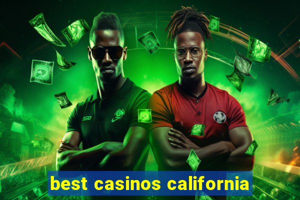 best casinos california