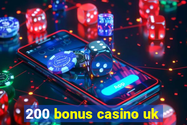 200 bonus casino uk