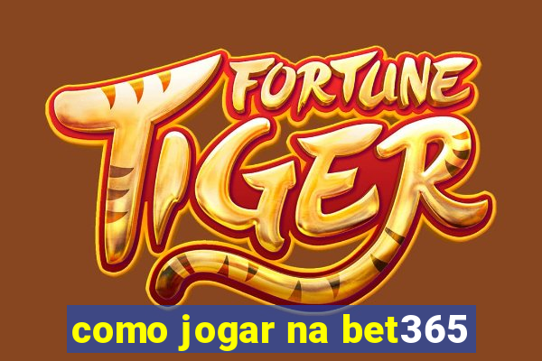 como jogar na bet365