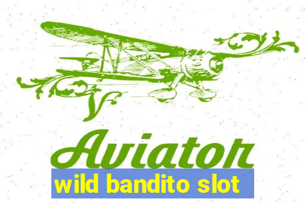 wild bandito slot