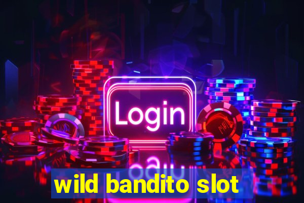 wild bandito slot