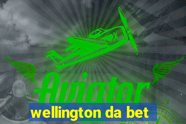 wellington da bet