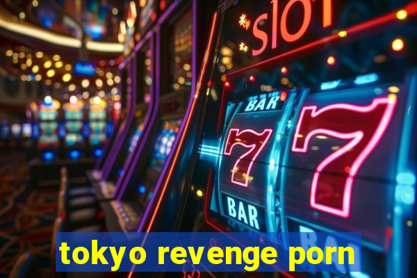 tokyo revenge porn