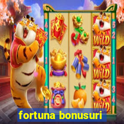 fortuna bonusuri