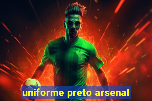 uniforme preto arsenal