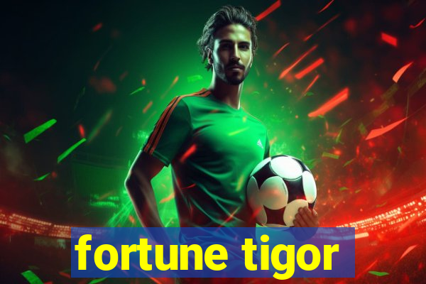 fortune tigor