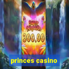 princes casino