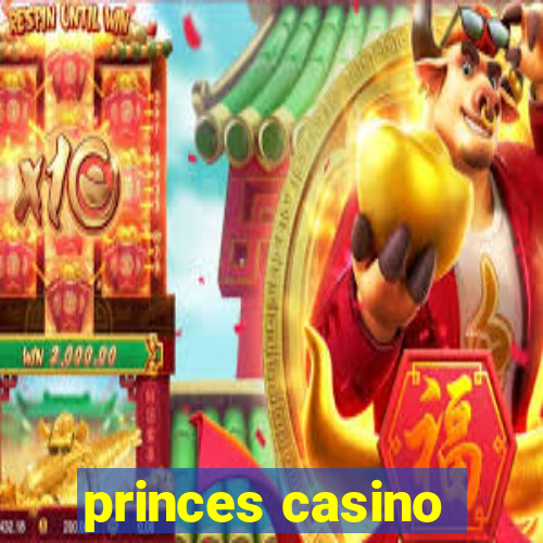 princes casino