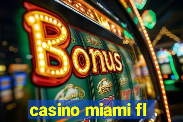 casino miami fl