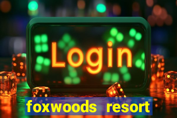 foxwoods resort casino casinos