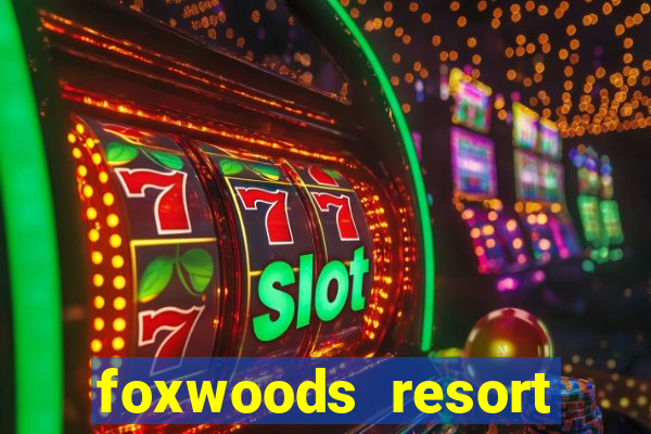 foxwoods resort casino casinos