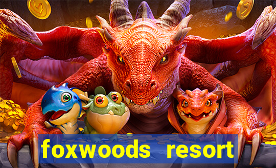 foxwoods resort casino casinos