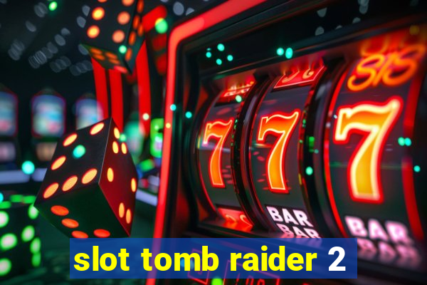 slot tomb raider 2