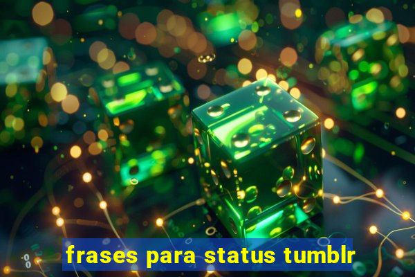 frases para status tumblr