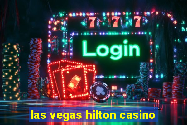 las vegas hilton casino