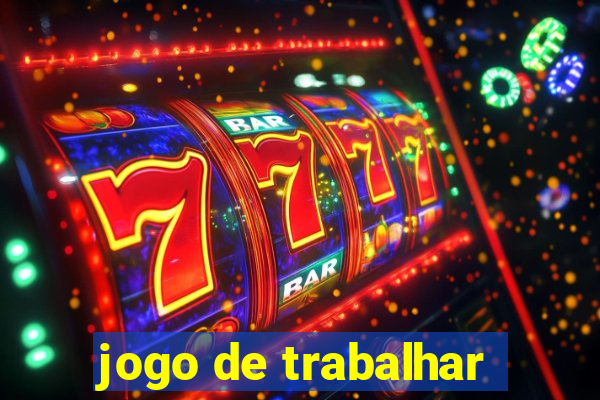 jogo de trabalhar