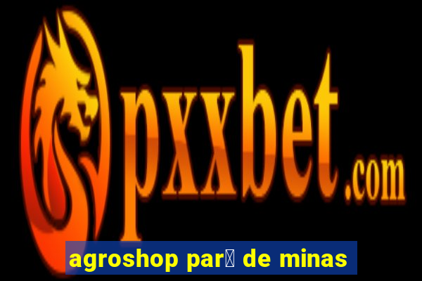 agroshop par谩 de minas