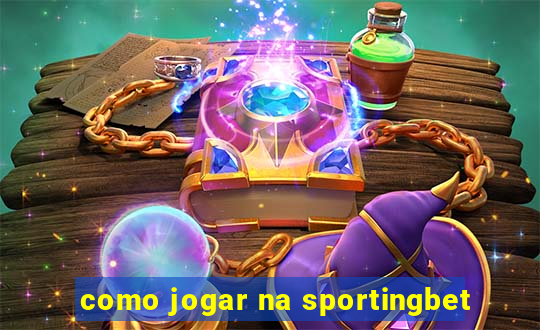 como jogar na sportingbet