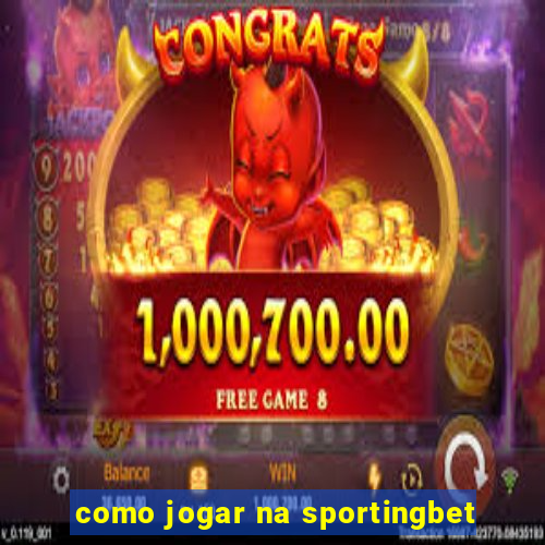 como jogar na sportingbet