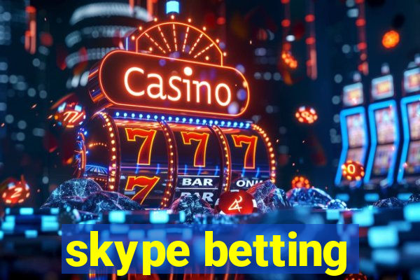 skype betting