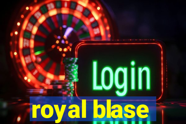 royal blase