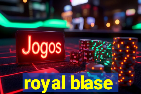 royal blase