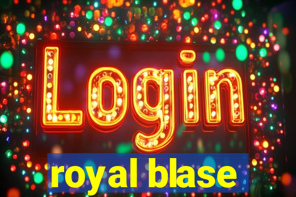 royal blase