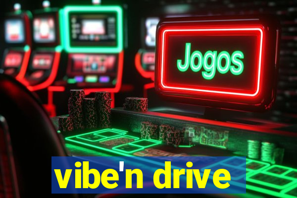 vibe'n drive