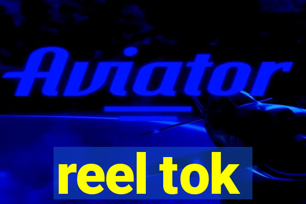 reel tok