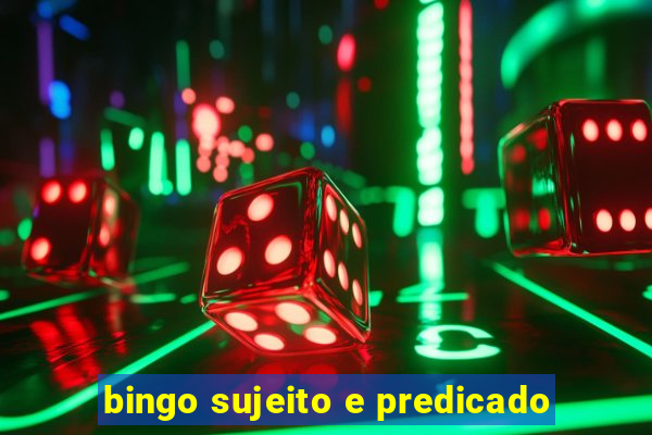 bingo sujeito e predicado