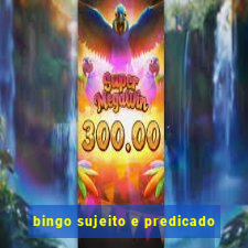 bingo sujeito e predicado