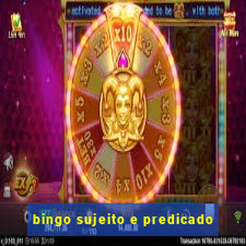 bingo sujeito e predicado