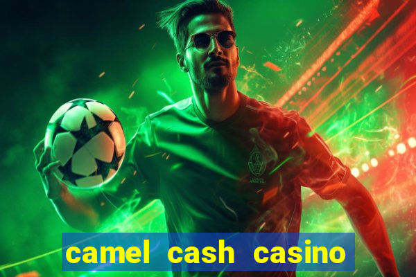 camel cash casino 777 slots