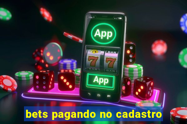 bets pagando no cadastro