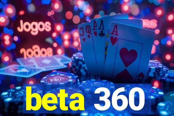 beta 360