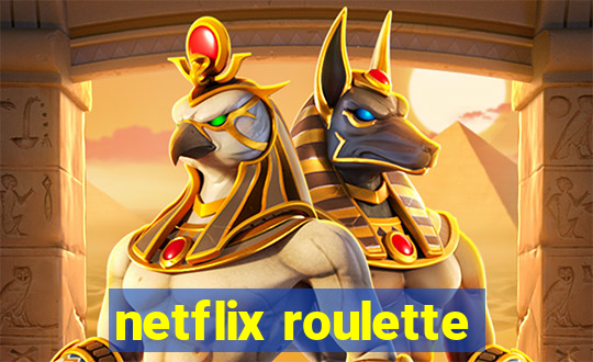 netflix roulette