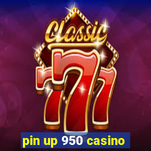 pin up 950 casino