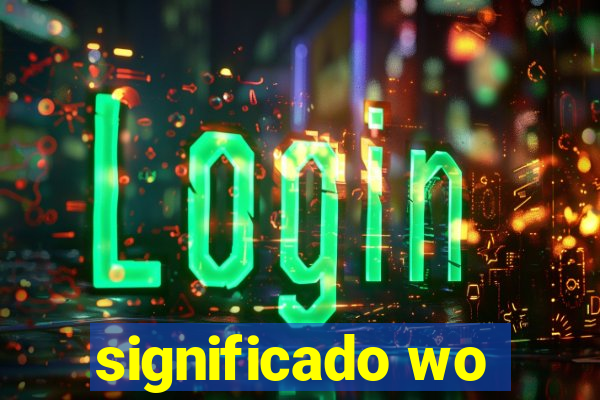 significado wo