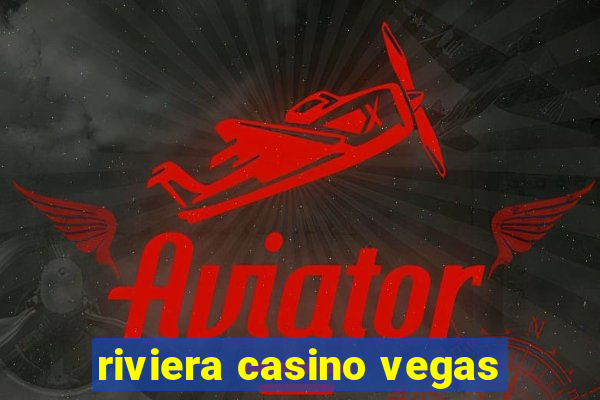 riviera casino vegas