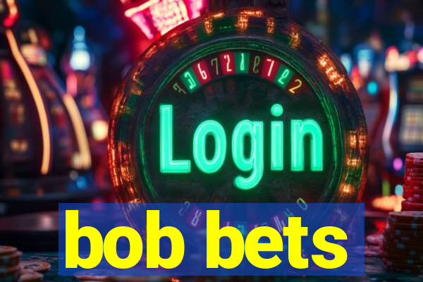 bob bets