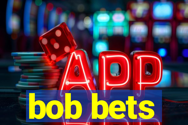 bob bets