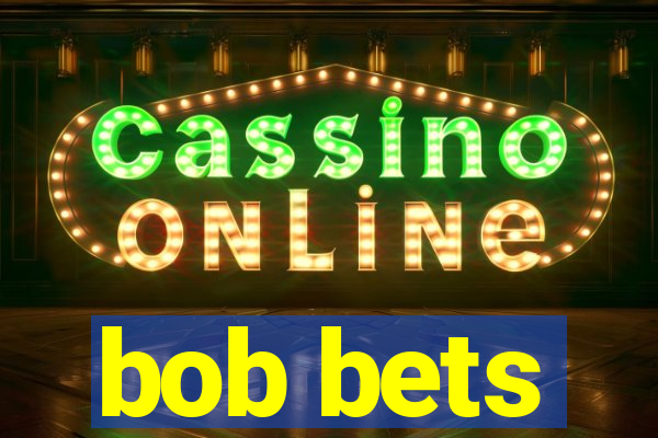 bob bets