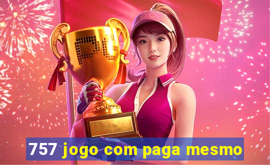 757 jogo com paga mesmo