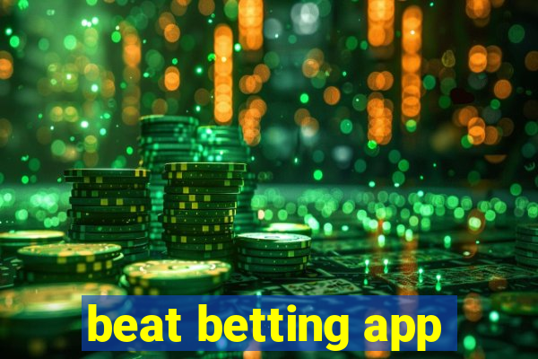 beat betting app