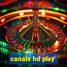 canais hd play